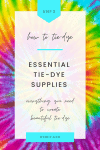 Essential Tie-Dye Supplies - everything you need to create beautiful tie-dye