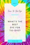How to tie-dye, what's the best dye for tie-dye