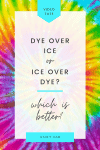 Dye over ice or ice over dye - ice-dyeing tutorial