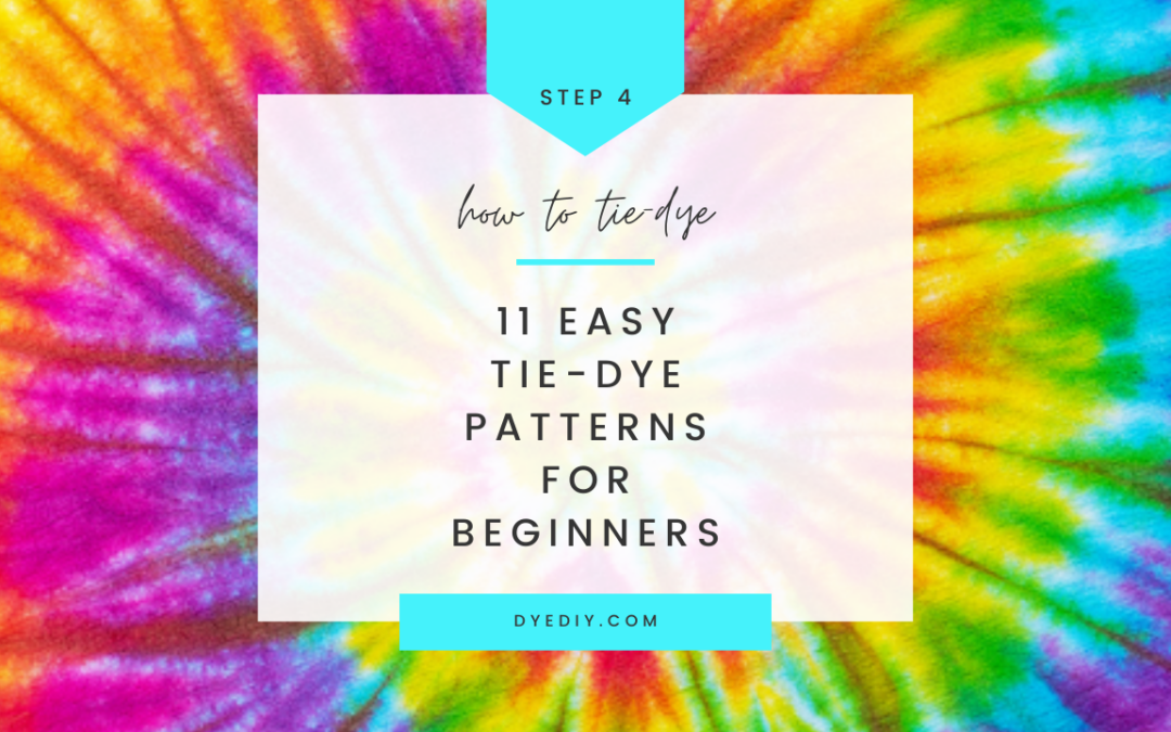 11 EASY Tie-Dye Patterns for Beginners